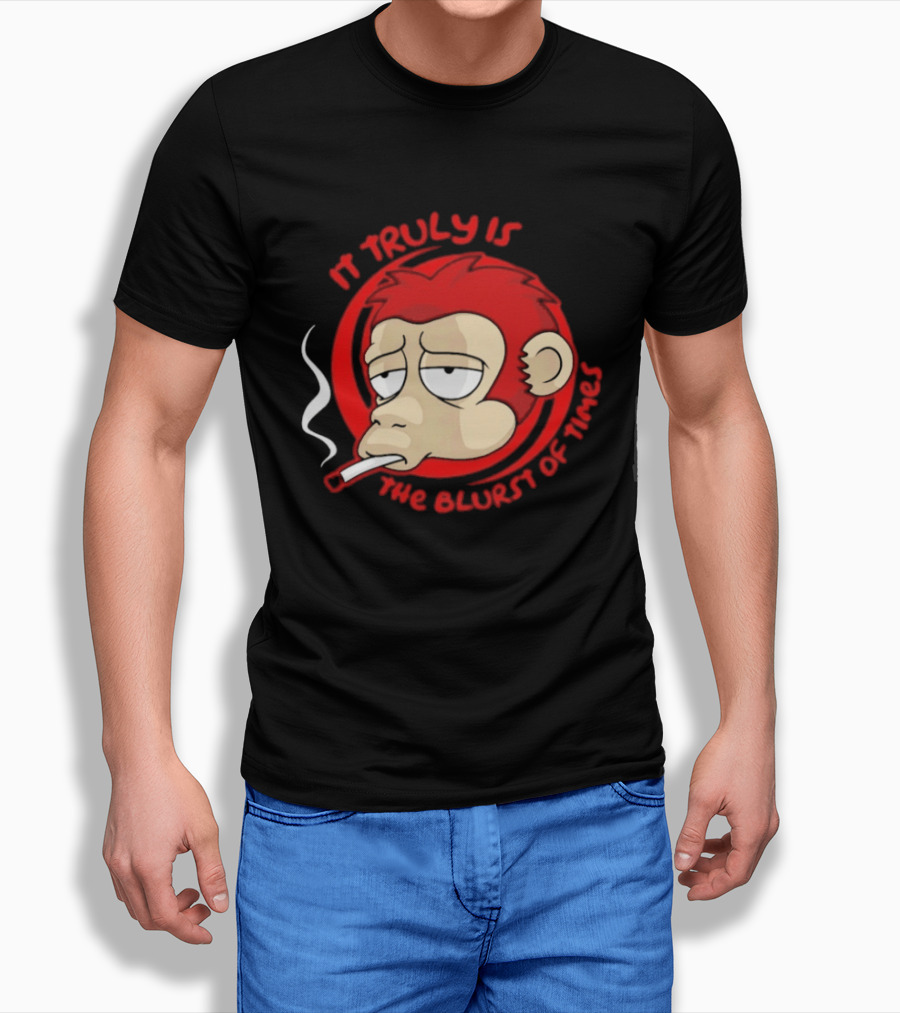 It Truly Is The Blurst Of Times Monkey Smoking Cigarette T-Shirt