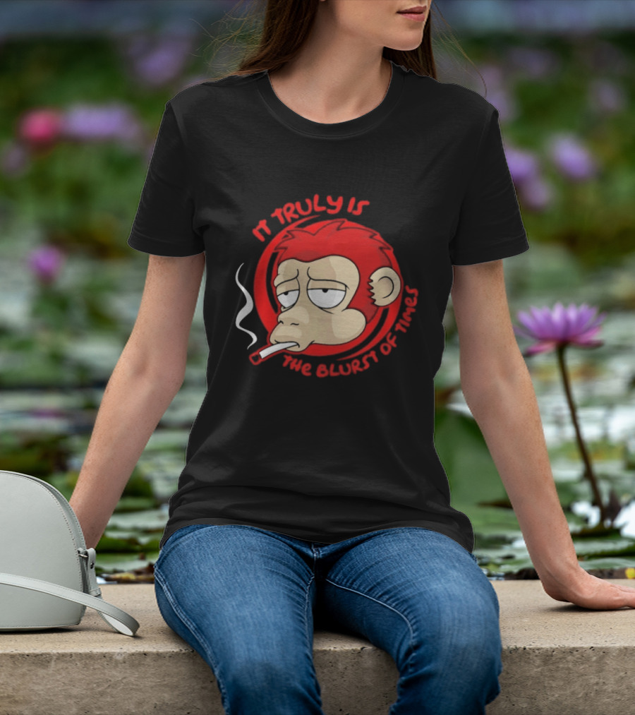 It Truly Is The Blurst Of Times Monkey Smoking Cigarette T-Shirt