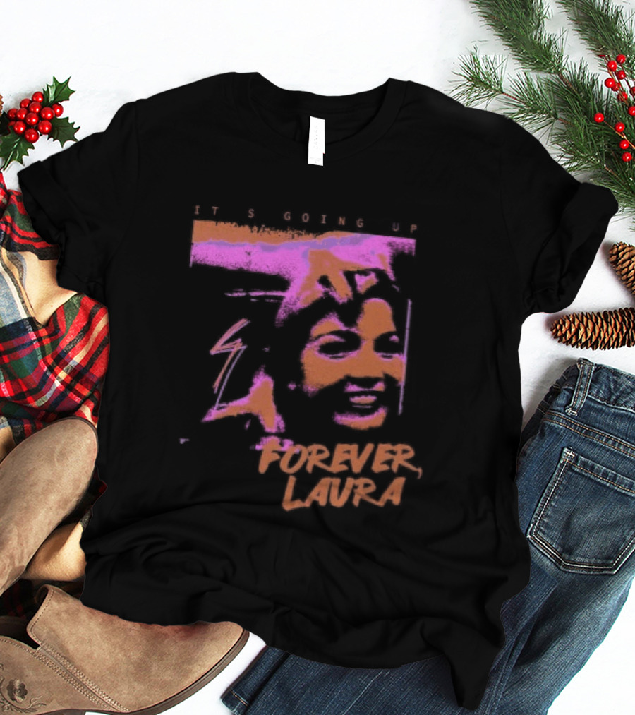 It's Going Up Forever Laura Retro Style Pop T-Shirt