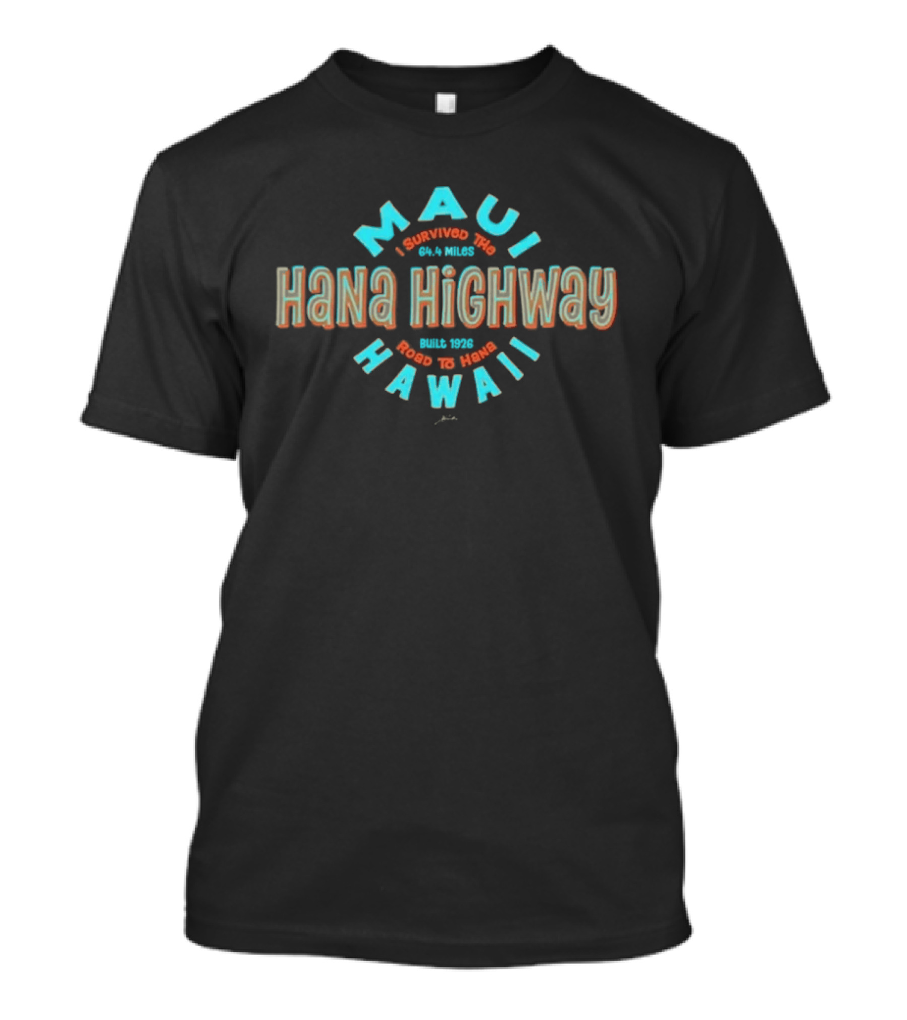 Maui I Survived The 64 4 Miles Hana Highway Road To Hana Hawaii T-Shirt