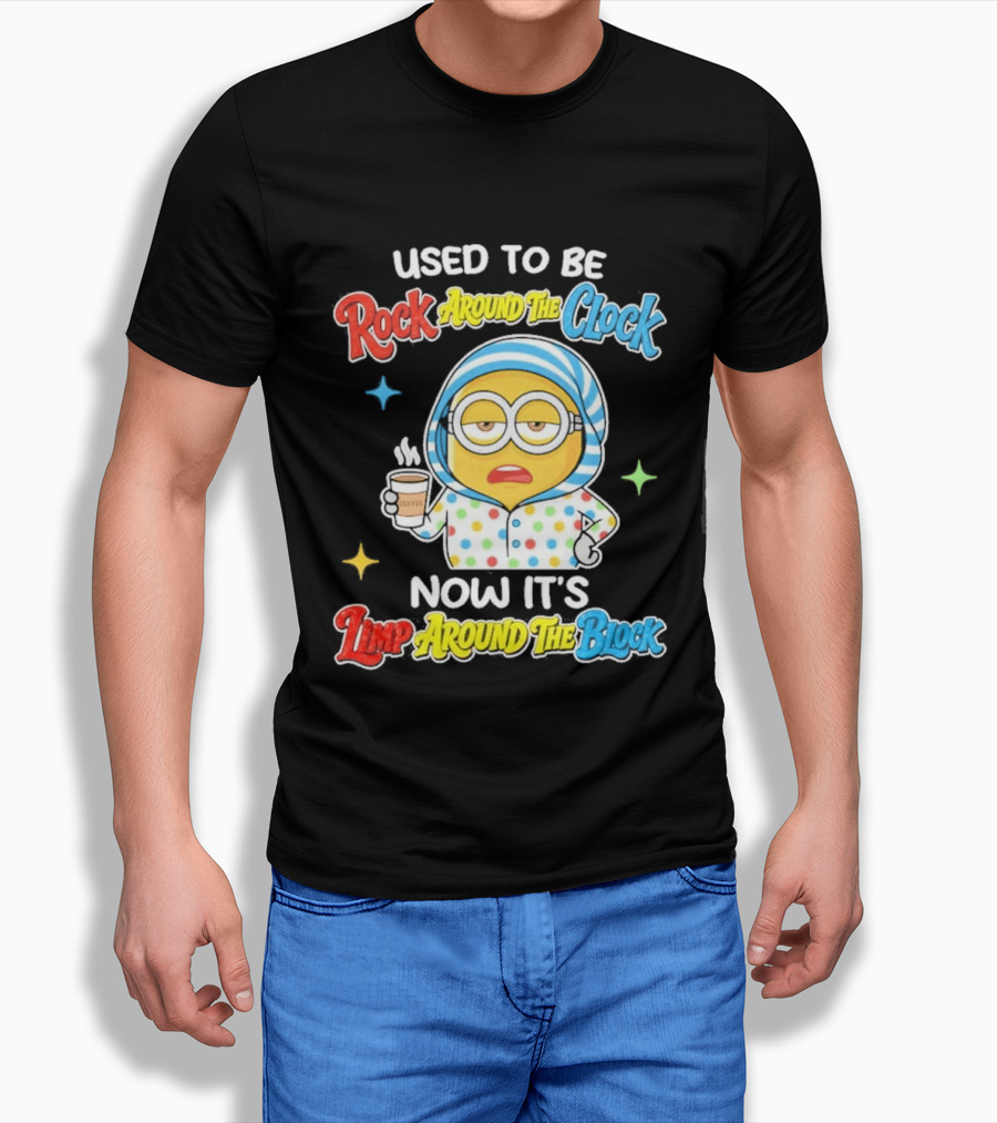 Used To Be Rock Around The Now It's Timp Around The Block Coffee Minion T-Shirt