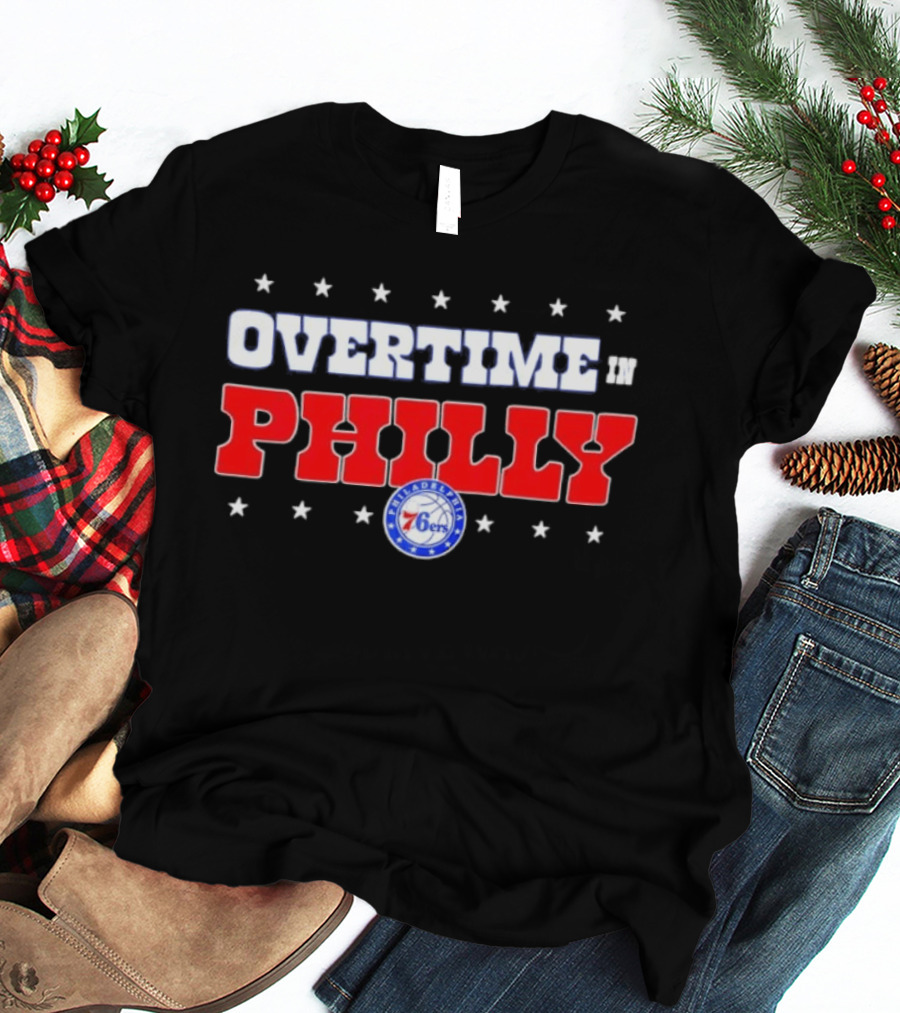 Overtime In Philly Philadelphia 76ers T-Shirt