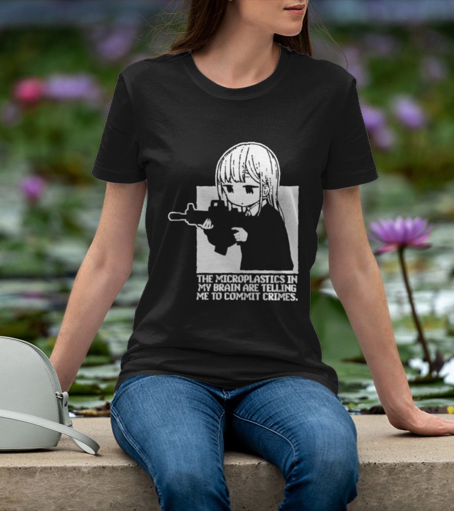 Anime Girl Gun The Microplastics In My Brain Are Telling Me To Commit Crimes T-Shirt