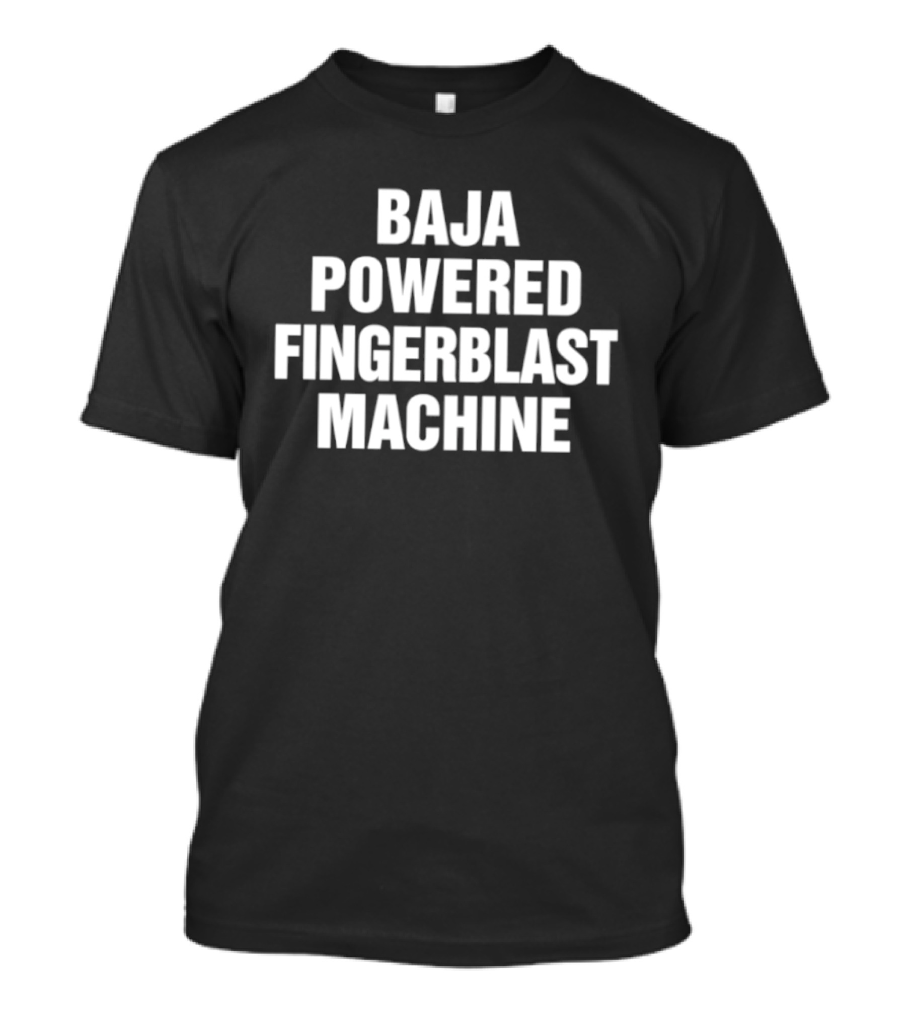 Baja Powered Fingerblast Machine T-Shirt