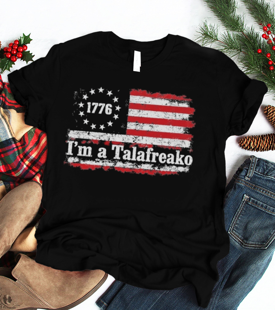 I'm A Talafreako 1776 USA Flag Stars And Stripes T-Shirt
