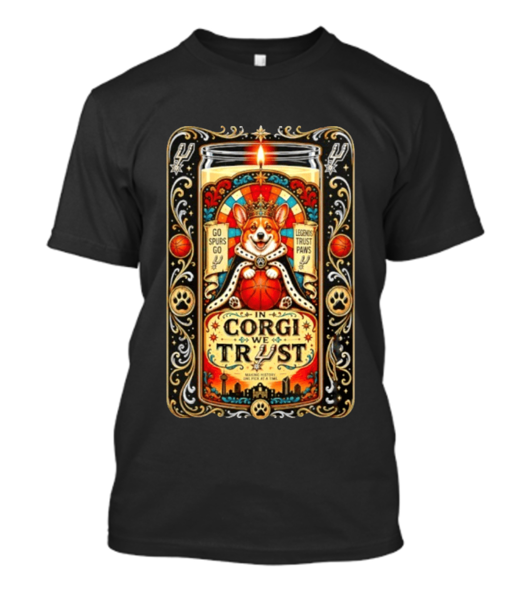 In Corgi We Trust Go Spurs Go Legends Trust Paws San Antonio Spurs Making History One Pick At A Time T-Shirt