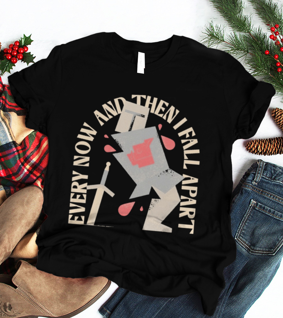 Every Now And Then I Fall Apart Knight Armor And Sword Humor T-Shirt