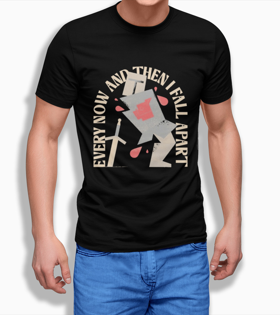 Every Now And Then I Fall Apart Knight Armor And Sword Humor T-Shirt