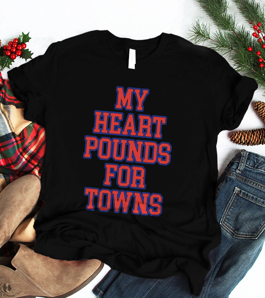 Karl Anthony Towns My Heart Pounds For Towns New York Knicks NBA T-Shirt