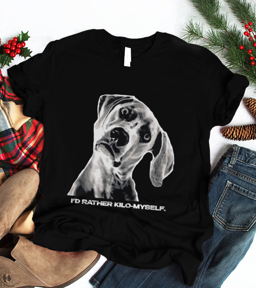 Kilometer I'd Rather Kilo Myself Dog Humor Meme Pun T-Shirt