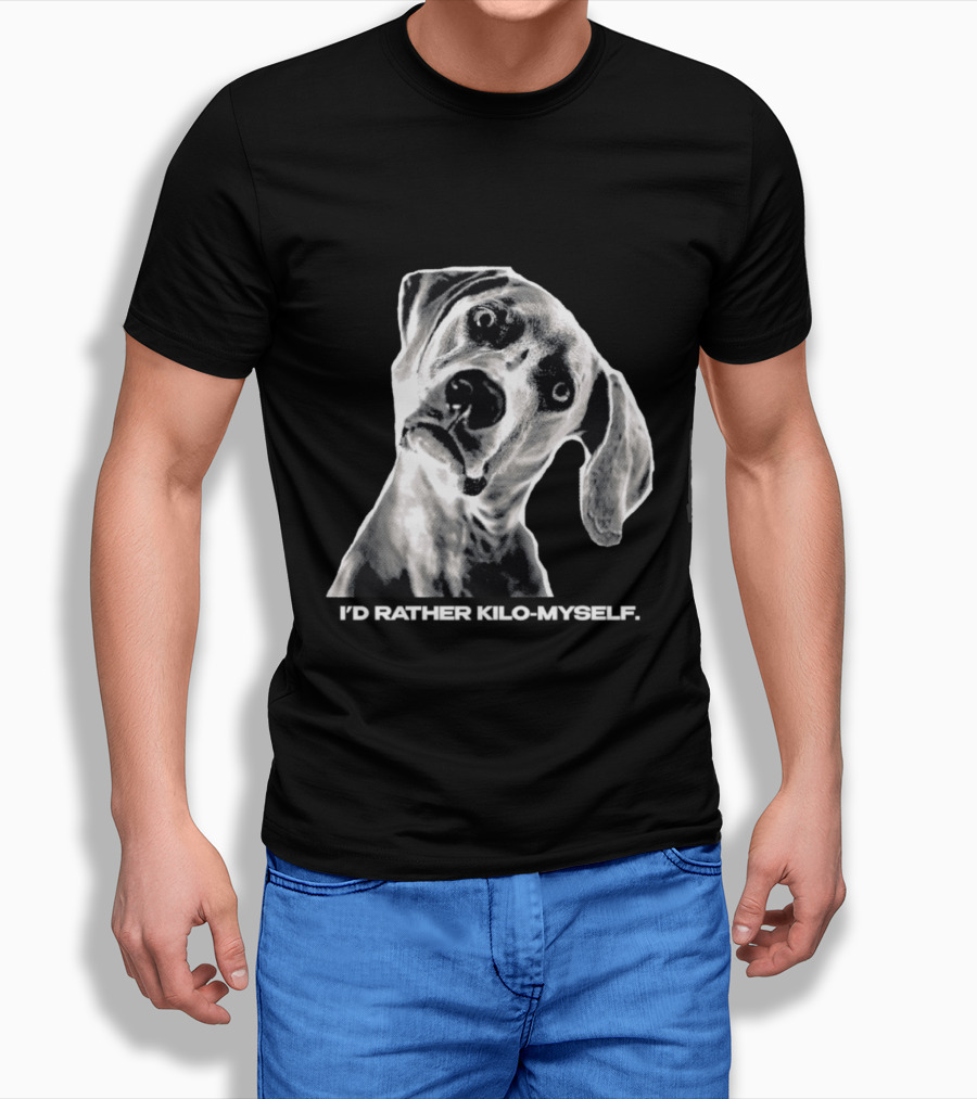 Kilometer I'd Rather Kilo Myself Dog Humor Meme Pun T-Shirt