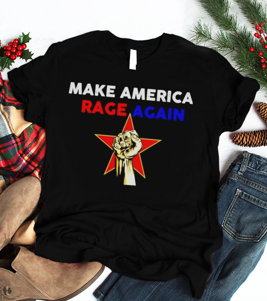 Make America Rage Again Red Star Fist T-Shirt