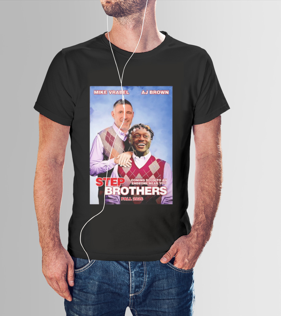 Mike Vrabel AJ Brown Step Brothers Coming Soon To An Endzone Near You Fall 2026 T-Shirt