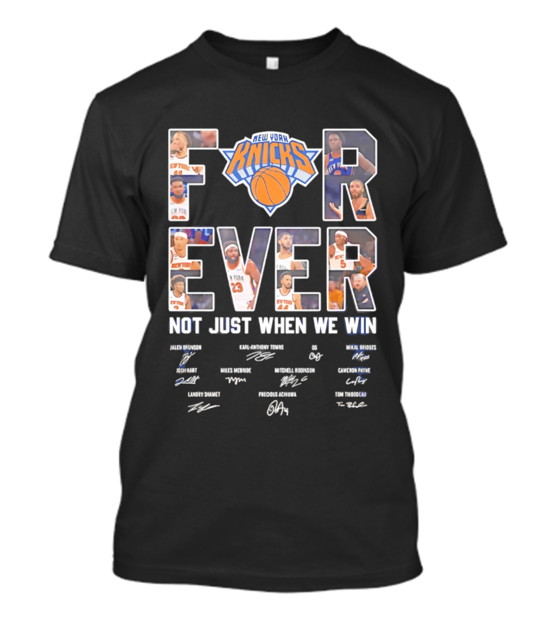 New York Knicks Forever Not Just When We Win Team Players Signatures T-Shirt