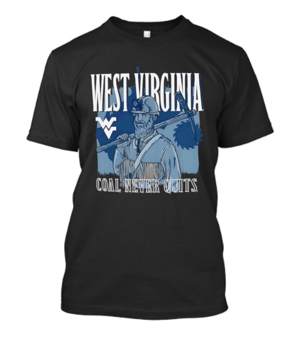 West Virginia Mountaineers Coal Miner Heritage Coal Never Quits T-Shirt