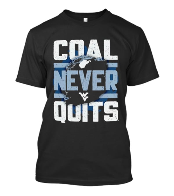 West Virginia Mountaineers Coal Never Quits T-Shirt