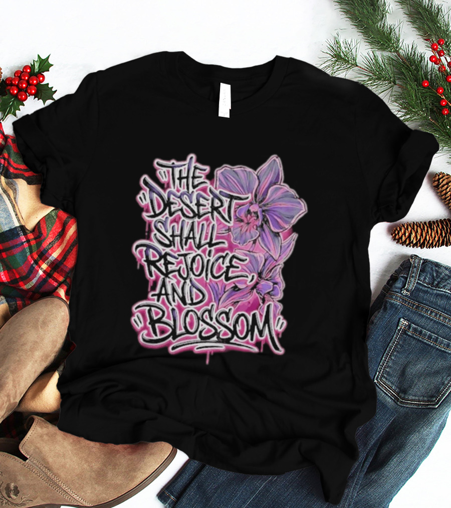 The Desert Shall Rejoice And Blossom Purple Pink Flowers T-Shirt