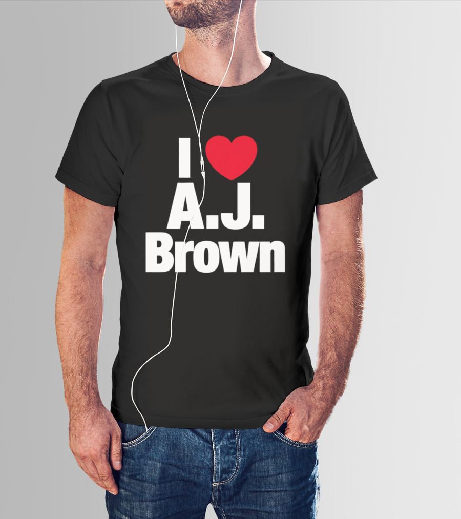 I Love A. J. Brown T-Shirt