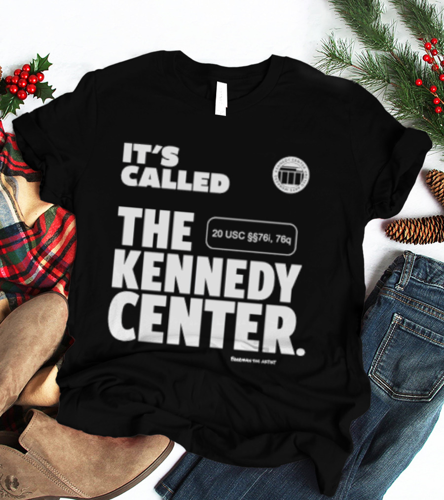 It's Called The Kennedy Center 20 UGC MCM. 7II By Pennyworth T-Shirt