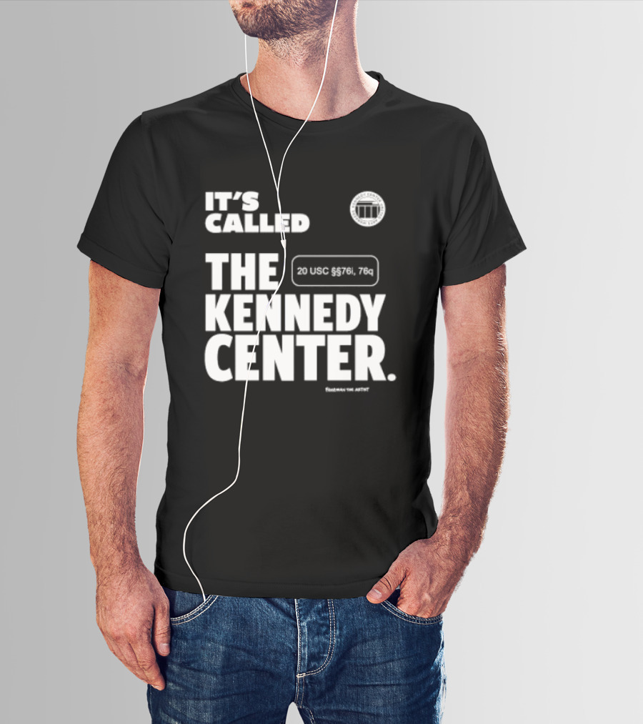 It's Called The Kennedy Center 20 UGC MCM. 7II By Pennyworth T-Shirt