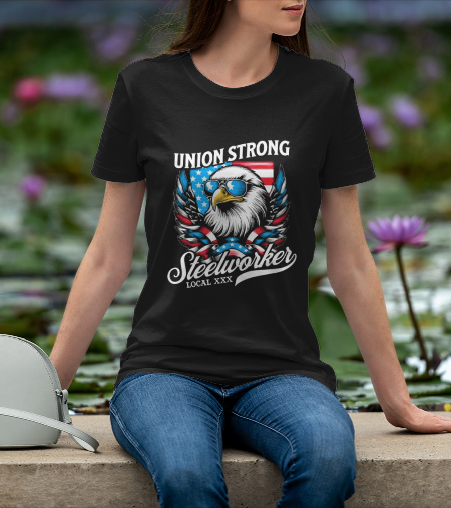Union Strong Steelworker Eagle Shades Local XXX USA Flag T-Shirt