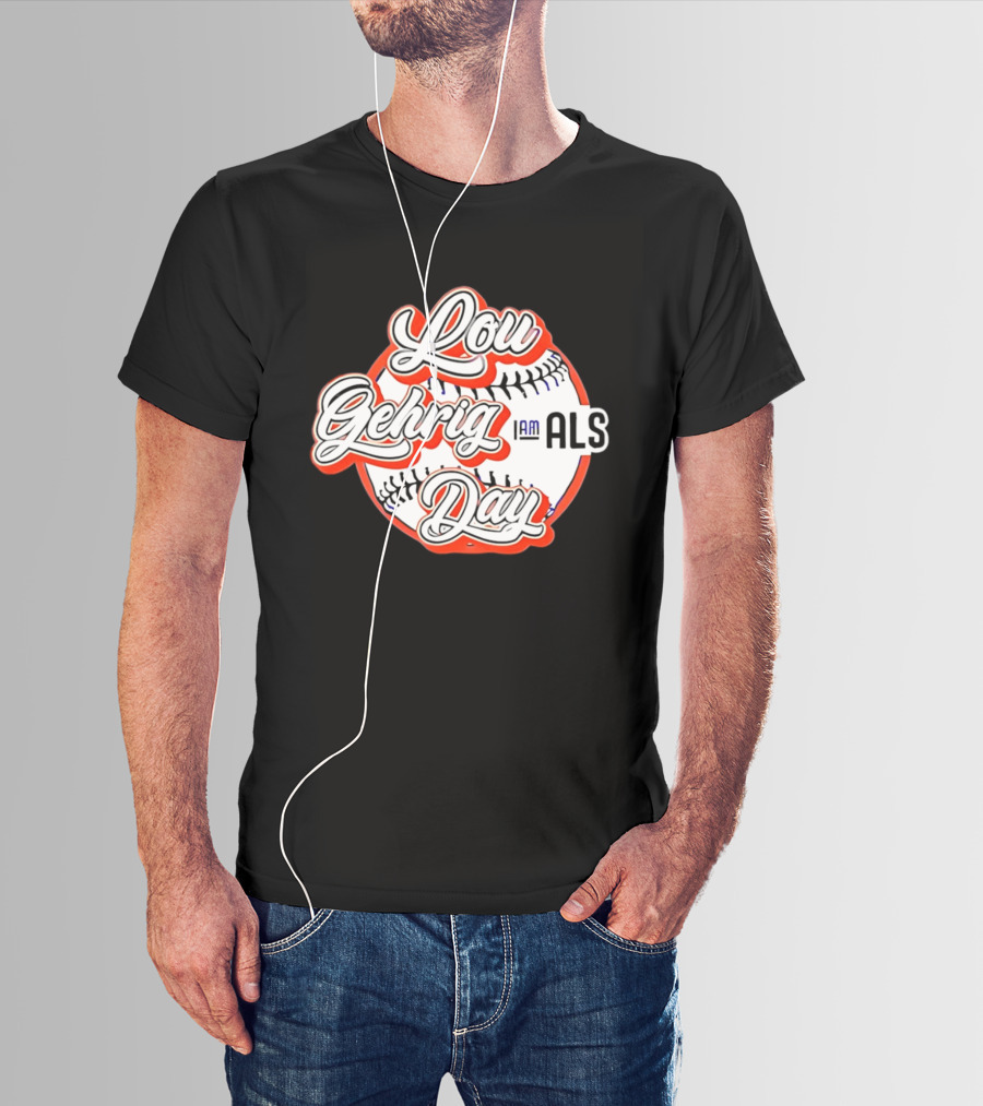 Lou Gehrig Day I Am ALS Baseball T-Shirt