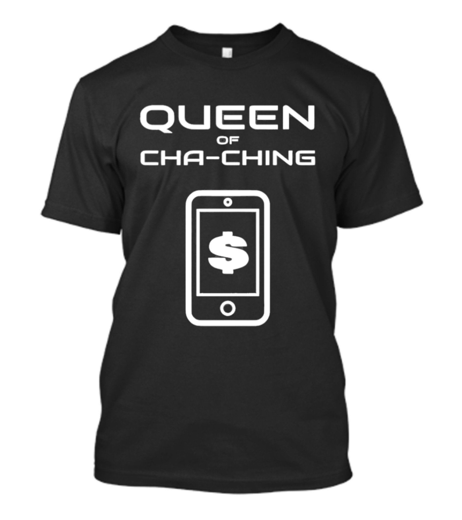Queen Of Cha Ching Digital Payment Smartphone Dollar T-Shirt