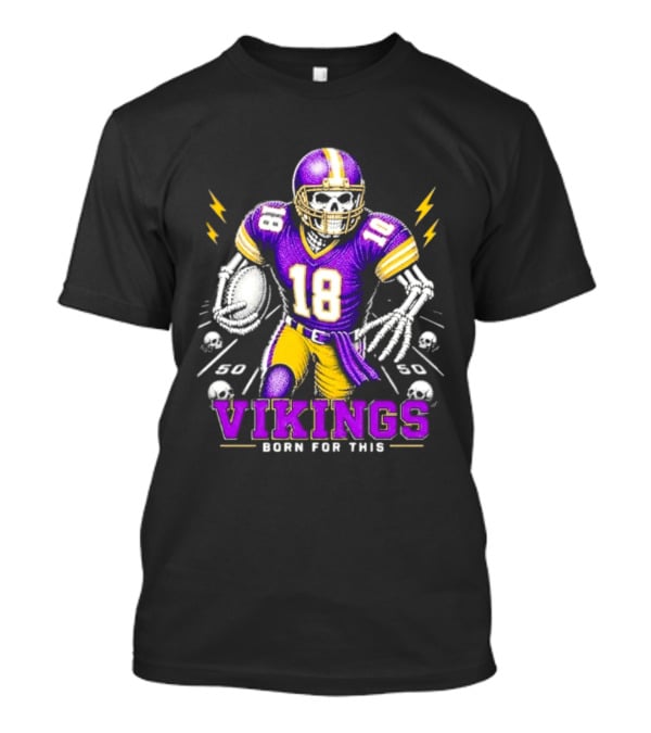 Vikings Born For This Skeleton Football Player 18 T-Shirt