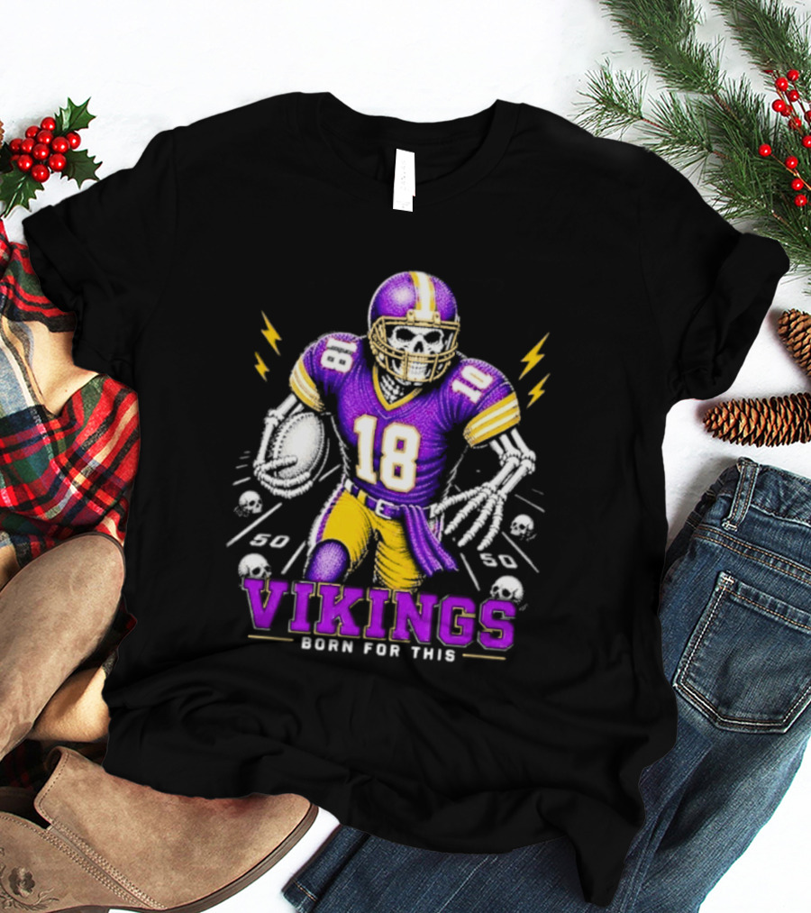 Vikings Born For This Skeleton Football Player 18 T-Shirt