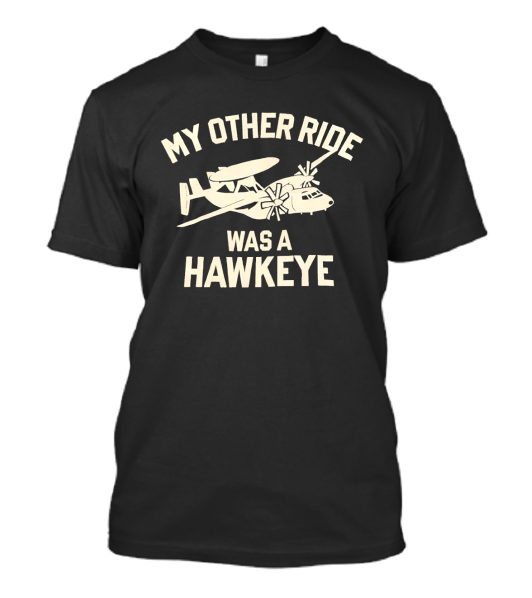 My Other Ride Was A Hawkeye E 2 Aircraft T-Shirt