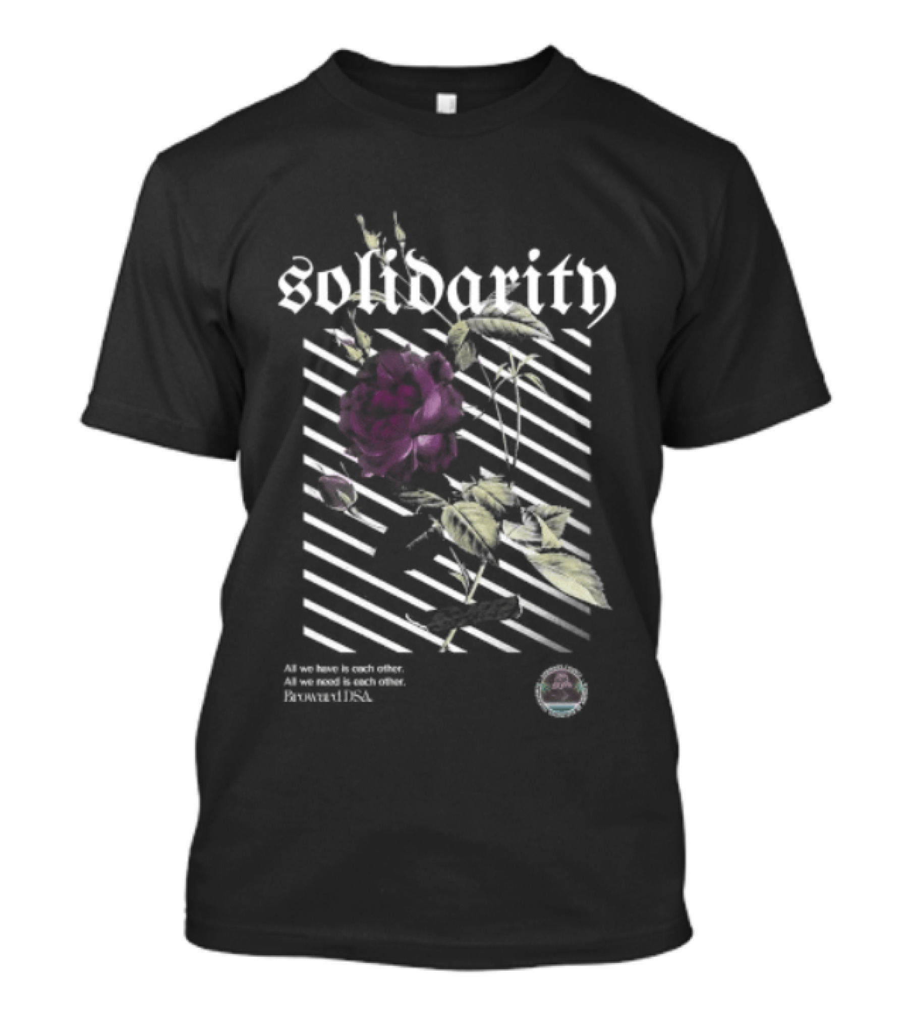 Solidarity All We Need Is Each Other Broward DSA Bold Floral Message T-Shirt