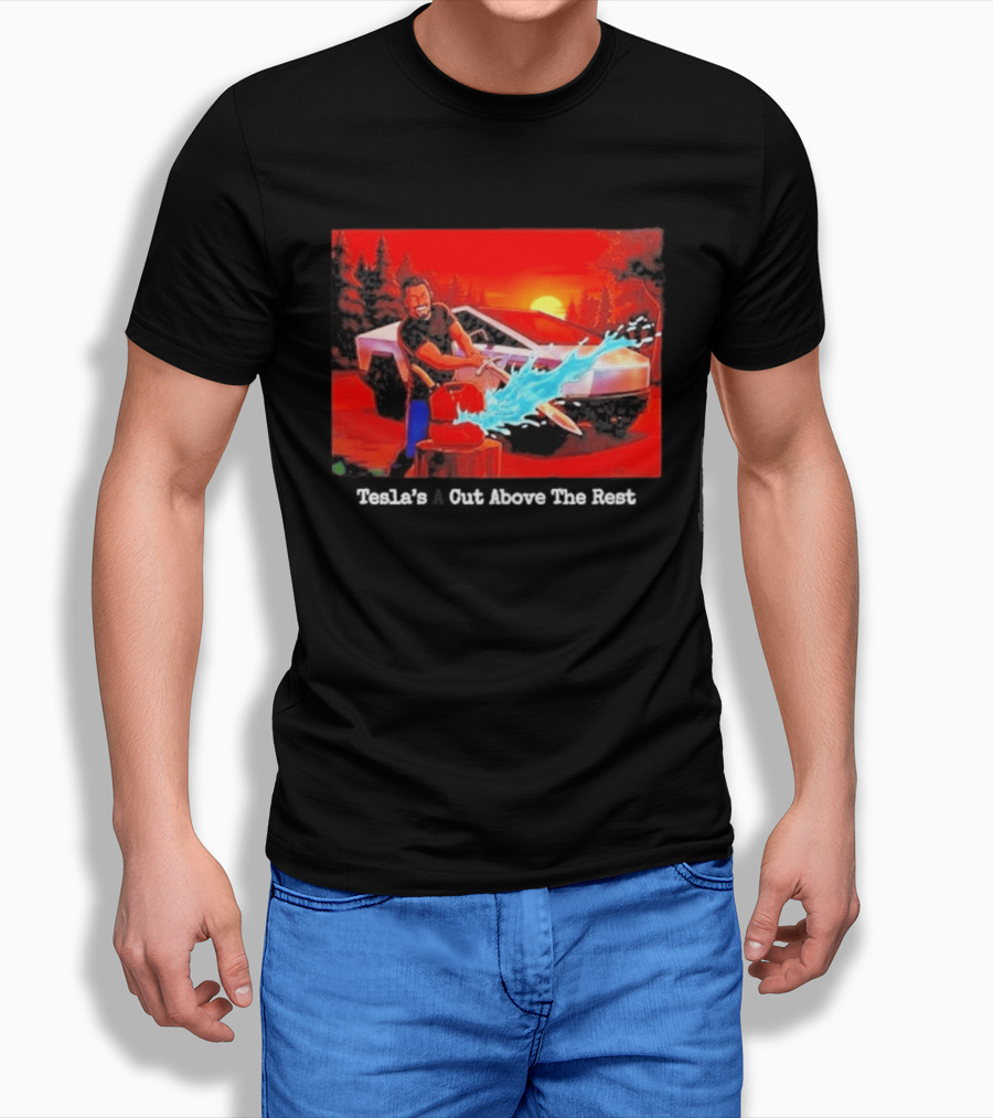 Tesla's A Cut Above The Rest Cybertruck Wood Chopping Scene T-Shirt