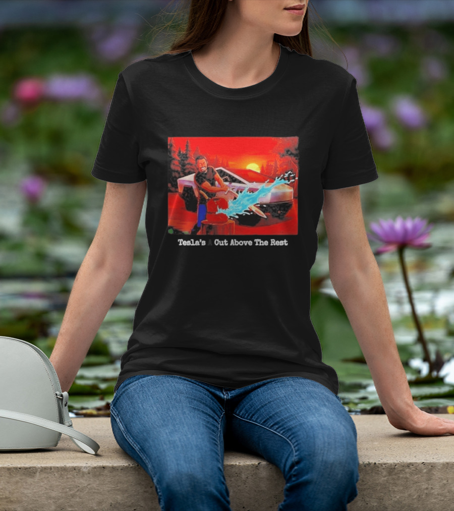 Tesla's A Cut Above The Rest Cybertruck Wood Chopping Scene T-Shirt