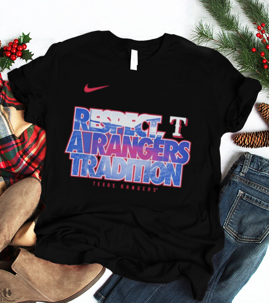 Respect A Texas Rangers Tradition Nike T T-Shirt