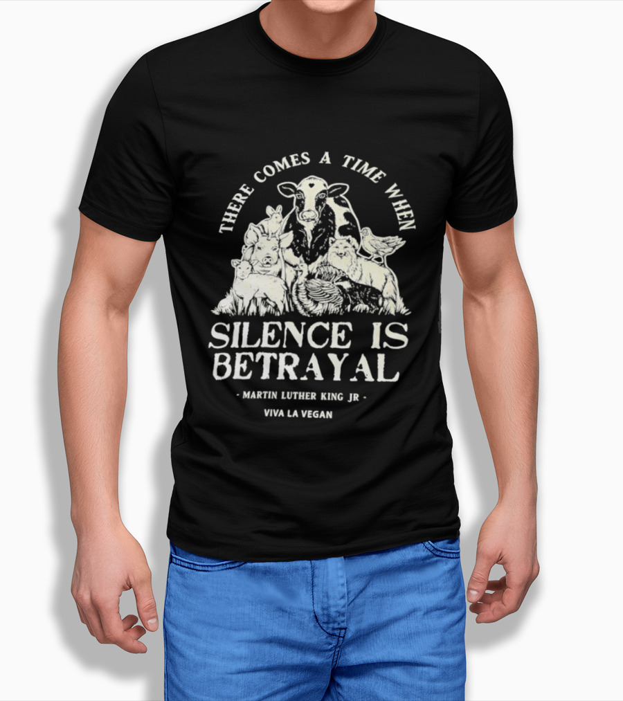 There Comes A Time When Silence Is Betrayal Martin Luther King Jr Viva La Vegan Cow T-Shirt