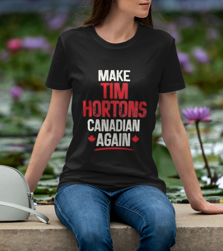 Make Tim Hortons Canadian Again Phrase With Maple Leaf T-Shirt