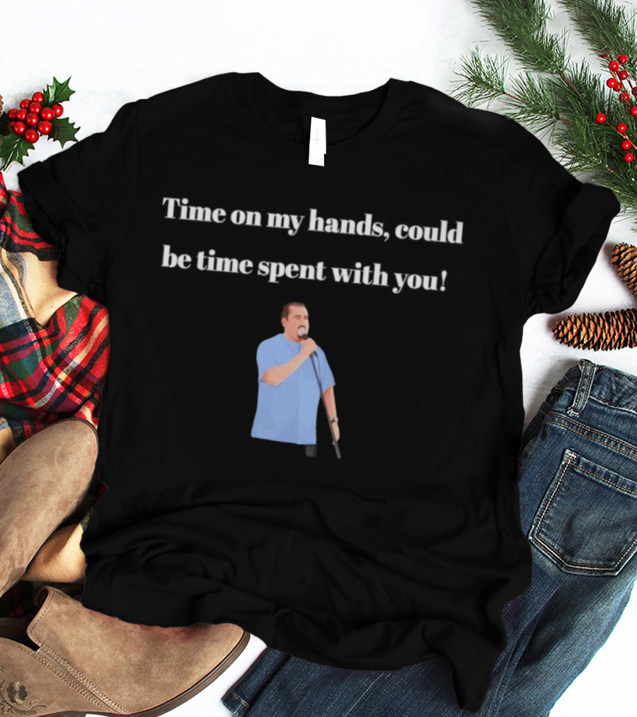 Max And Paddy Jokers Time On My Hands Could Be Time Spent With You Mic Stand Blue T-Shirt
