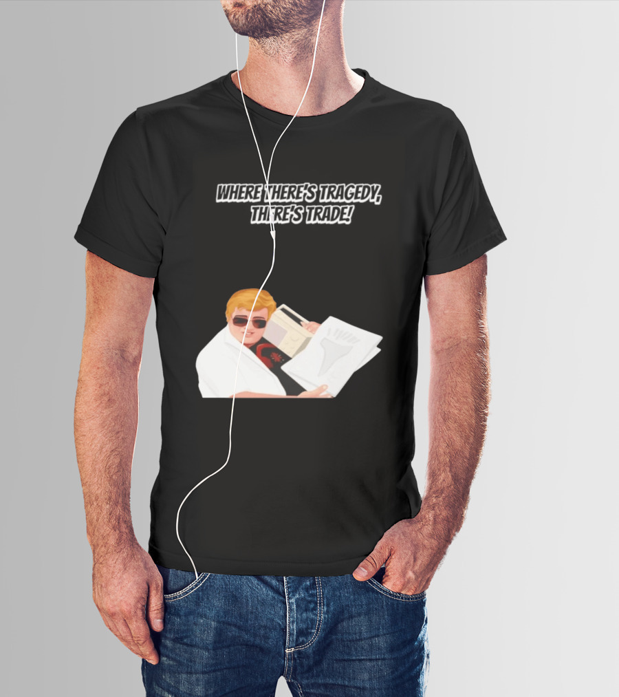 Max And Paddy Where Theres Tragedy Theres Trade Bubbles T-Shirt