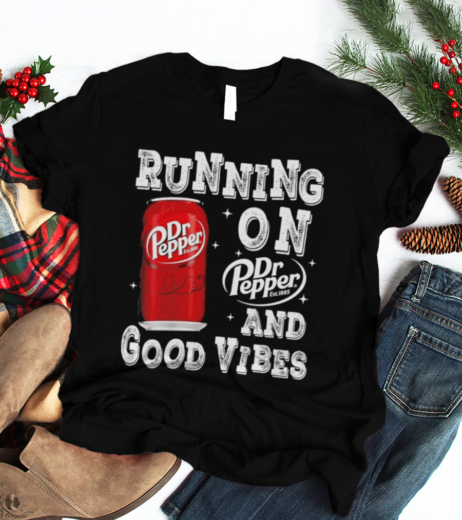 Running On Dr Pepper And Good Vibes Drink Can T-Shirt