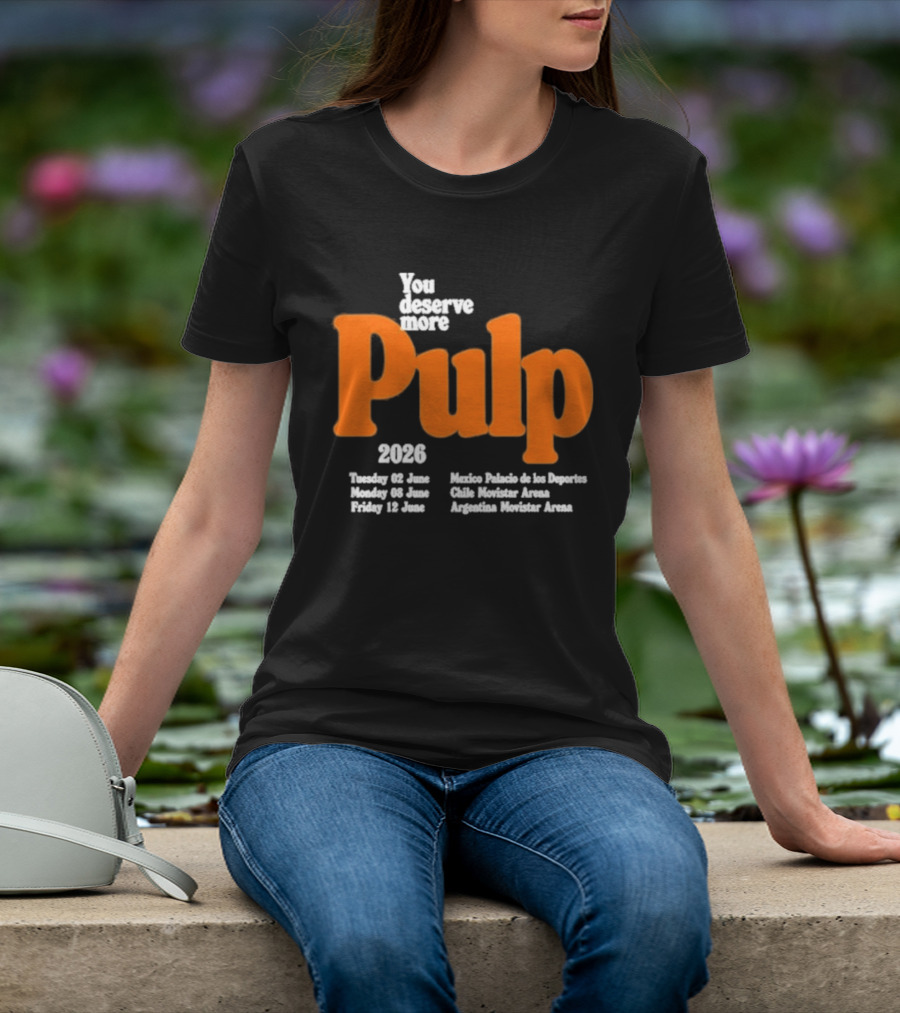 You Deserve More Pulp June 2026 Tour Dates Manchester Apollo Glasgow O2 Academy Event T-Shirt