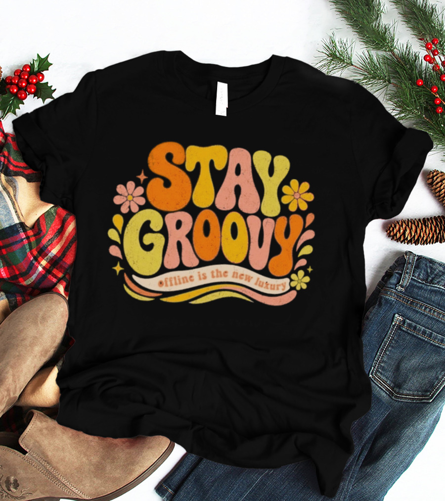 Stay Groovy Offline Is The New Luxury Vintage Retro Flowers T-Shirt