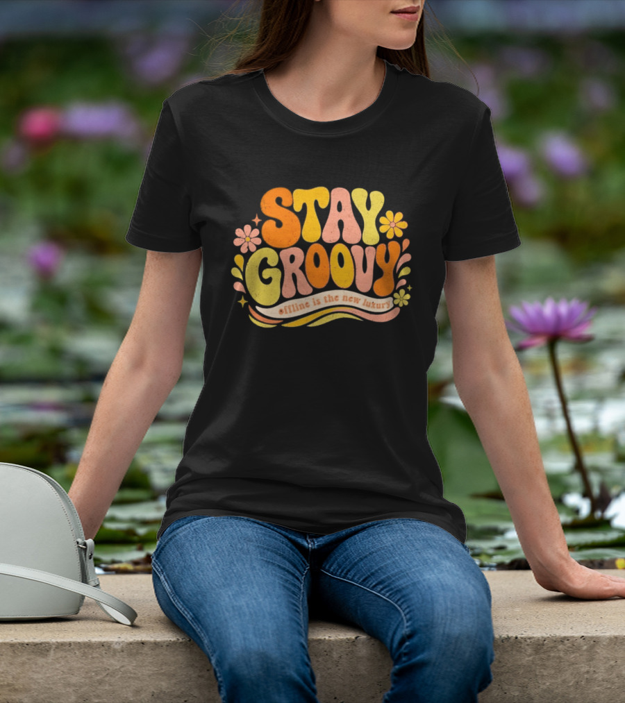 Stay Groovy Offline Is The New Luxury Vintage Retro Flowers T-Shirt