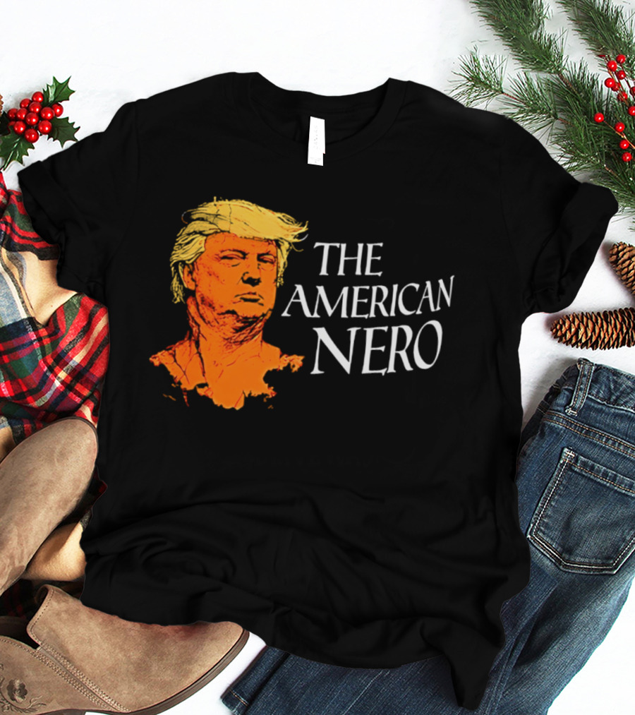 The American Nero Donald Trump T-Shirt