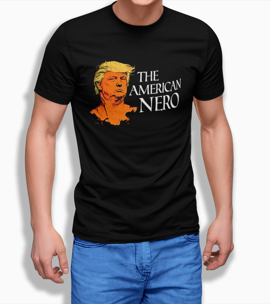 The American Nero Donald Trump T-Shirt