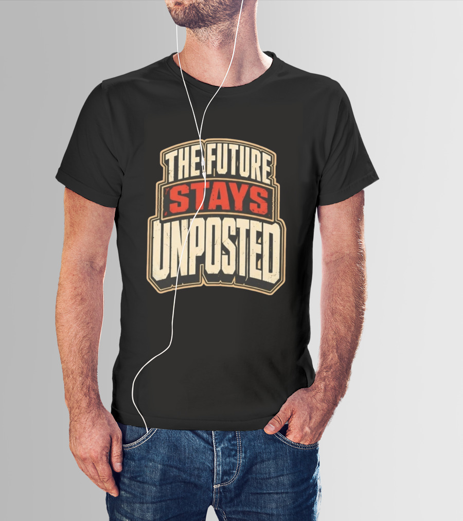 The Future Stays Unposted T-Shirt