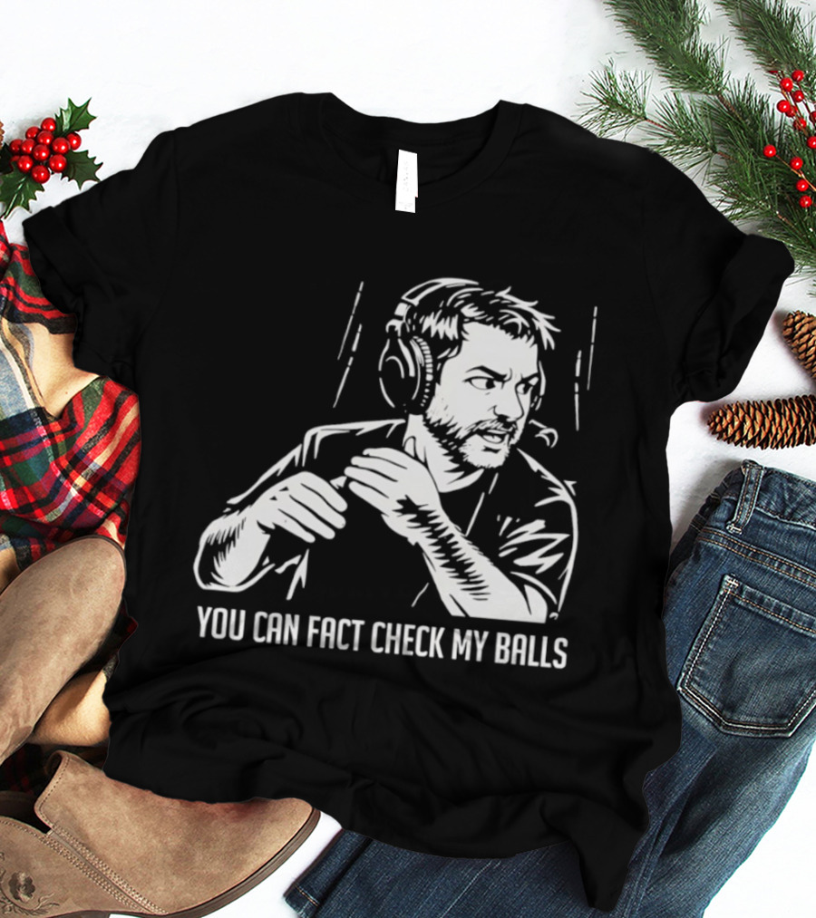 You Can Fact Check My Balls Headset Attire T-Shirt