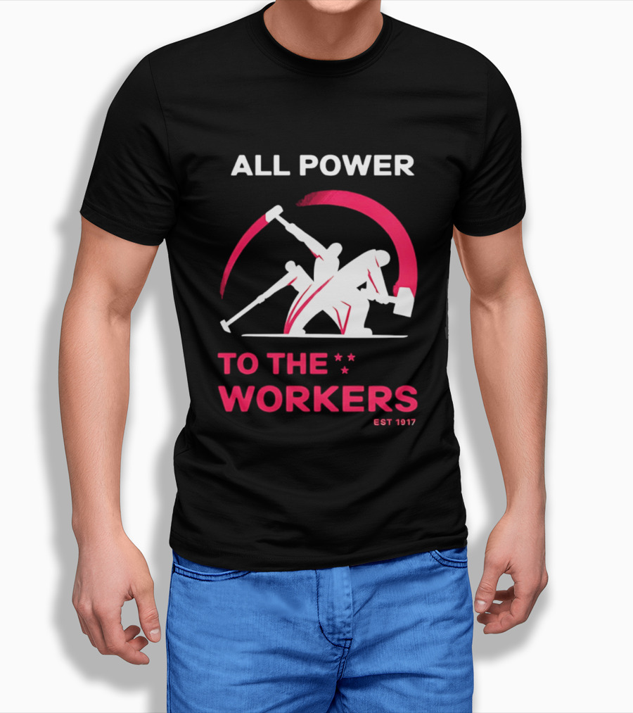 All Power To The Workers EST 1917 Marxist T-Shirt