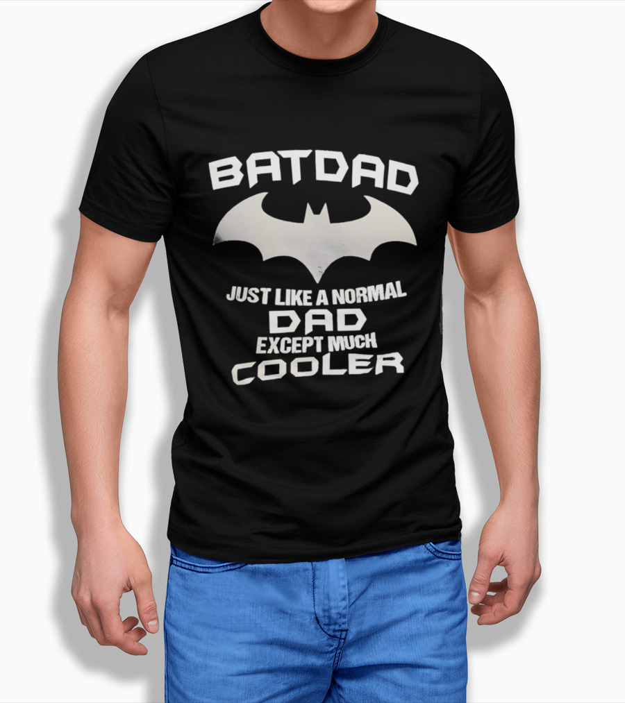 BATDAD Just Like A Normal Dad Except Much Cooler Batman T-Shirt