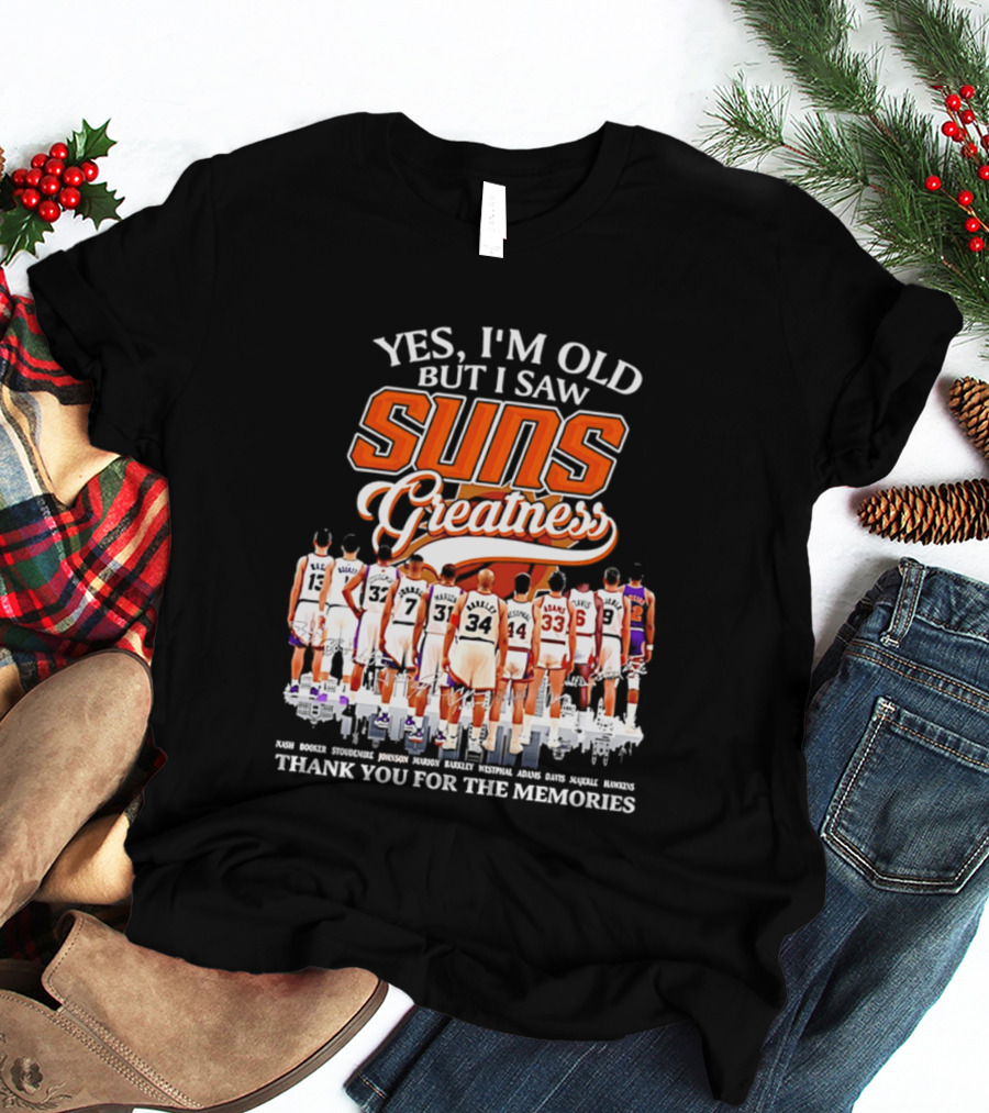 Yes I'm Old But I Saw Suns Greatness Thank You For The Memories T-Shirt