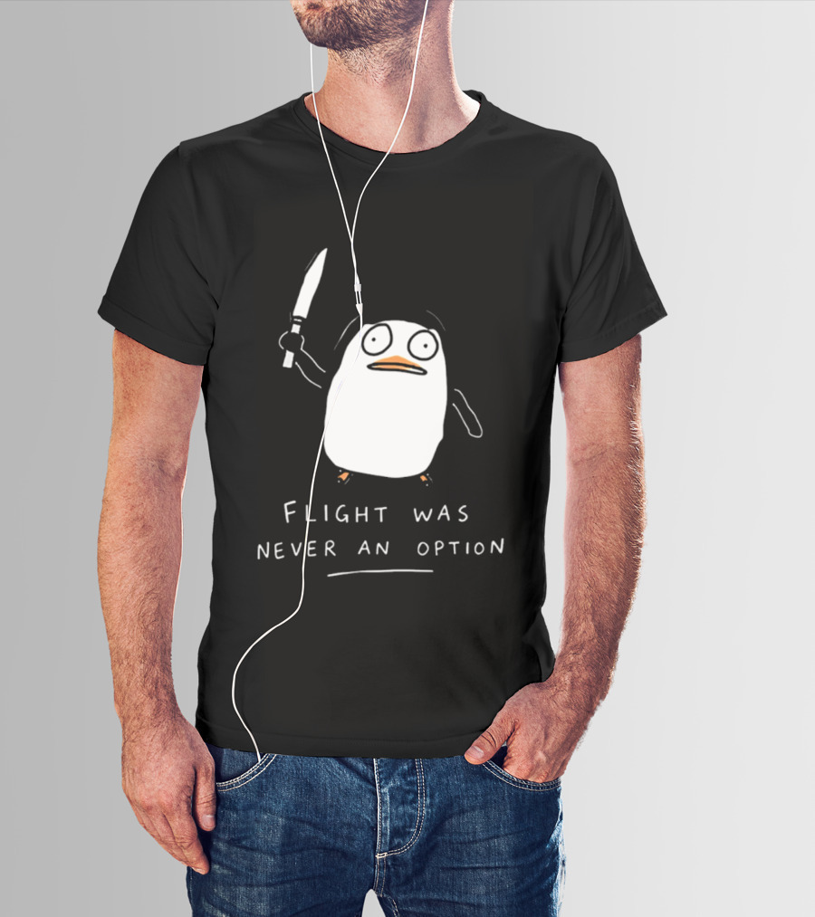 Flight Was Never An Option Penguin With Knife Meme T-Shirt